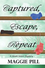 Captured, Escape, Repeat (The Sleuth Sisters)