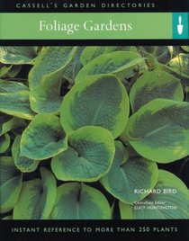 Foliage Gardens: Instant Reference to More Than 250 Plants