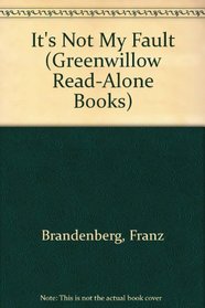 It's Not My Fault (Greenwillow Read-Alone Books)