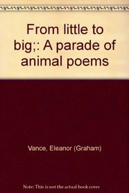 From little to big;: A parade of animal poems