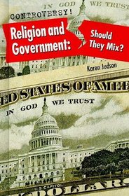 Religion and Government: Should They Mix? (Controversy!)