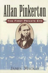 Allan Pinkerton: The First Private Eye