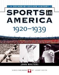 Sports In America: 1920 To 1939 (Sports in America a Decade By Decade History)