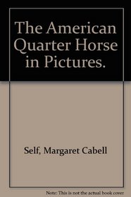 The American Quarter Horse in Pictures.