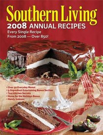 Southern Living 2008 Annual Recipes: Every Single Recipe from 2008--Over 900! (Southern Living Annual Recipes)