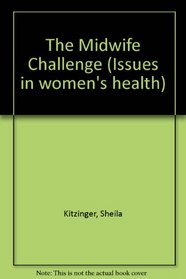 The Midwife Challenge (Issues in women's health)