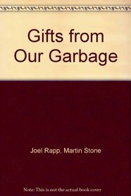 Gifts from Our Garbage