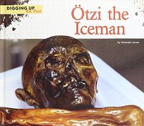 Otzi the Iceman (Digging Up the Past)