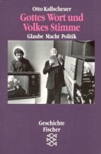 Gottes Wort und Volkes Stimme: Glaube, Macht, Politik (Geschichte Fischer) (German Edition)