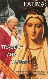 Fatima--Prophesies of Tragedy and Triumph