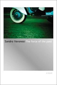 The Force of the Past: A Novel