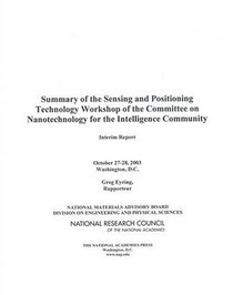 Summary of the Sensing and Positioning Technology Workshop of the Committee on Nanotechnology for the Intelligence Community: Interim Report