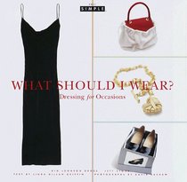 Chic Simple: What Should I Wear? : Dressing for Occasions (Chic Simple)