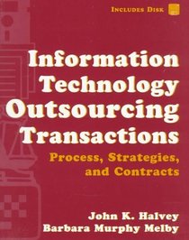 Information Technology Outsourcing Transactions: Process, Strategies, and Contracts