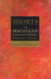 Shorts: The Macallan/Scotland on Sunday Short Story Collection (Shorts)