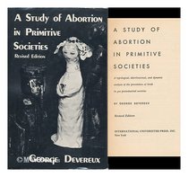 A Study of Abortion in Primitive Societies: A Typological, Distributional, and Dynamic Analysis of the Prevention of Birth in 400 Preindustrial Societies