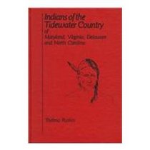 Indians of the Tidewater Country: Of Maryland, Virginia, Delaware and North Carolina