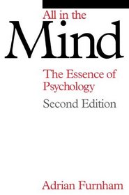 All in the Mind 2nd Edition: The Essence of Psychology