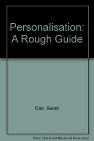 Personalisation: A Rough Guide