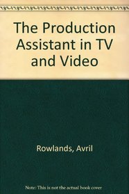 The Production Assistant in TV and Video