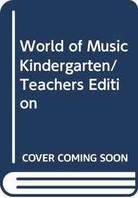 World of Music Kindergarten/Teachers Edition