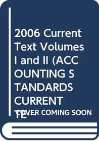 2006 Current Text Volumes I and II (Accounting Standards Current Text)
