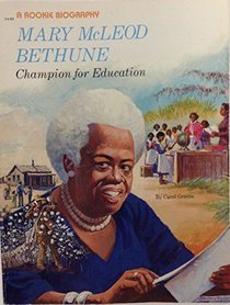 Mary McLeod Bethune: Champion for Education (Rookie Biography)