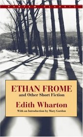 Ethan Frome and Other Short Stories