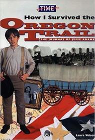 How I Survived the Oregon Trail: The Journal of Jesse Adams (Time Travellers)