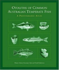 Otoliths of Common Australian Temperate Fish: A Photographic Guide