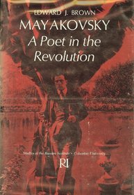 Mayakovsky: A Poet in Revolution (Studies of the Russian Institute, Columbia University)