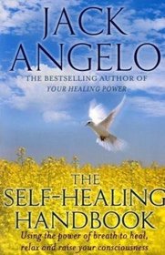 The Self-Healing Handbook: Using the Power of Breath to Heal, Relax and Raise Your Consciousness