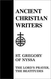 18. St. Gregory of Nyssa: The Lord's Prayer, The Beatitudes (Ancient Christian Writers)
