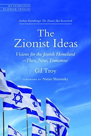 The Zionist Ideas: Visions for the Jewish Homeland?Then, Now, Tomorrow (JPS Anthologies of Jewish Thought)