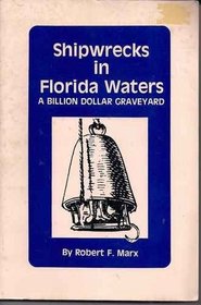 Shipwrecks in Florida Waters: A Billion Dollar Graveyard