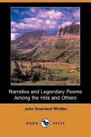 Narrative and Legendary Poems Among the Hills and Others (Dodo Press)