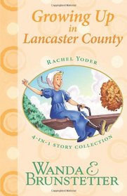 Rachel Yoder Story Collection 2--Growing Up: Four Stories in One