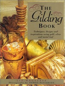 The Gilding Book: Techniques, Designs and Inspirations Using Gold, Silver and Metal Leaf