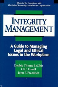 Integrity Management: A Guide to Managing Legal and Ethical Issues in the Workplace