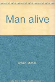 Man alive,