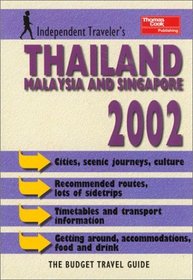 Independent Travellers Thailand, Singapore  Malaysia 2002: The Budget Travel Guide
