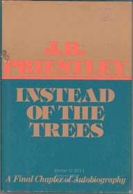 Instead of the Trees: A Final Chapter of Autobiography