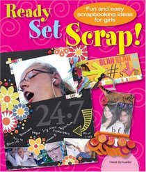 Ready, Set, Scrap: Fun and Easy Scrapbooking Ideas for Girls