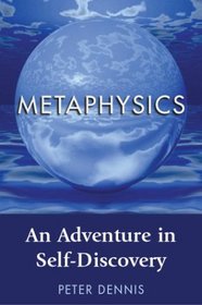 Metaphysics: An Adventure In Self-Discovery