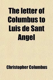 The letter of Columbus to Luis de Sant Angel