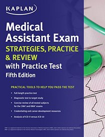 Medical Assistant Exam Strategies, Practice & Review with Practice Test (Kaplan Medical Assistant Exam Review)