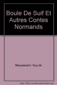 Boule De Suif Et Autres Contes Normands (French Edition)