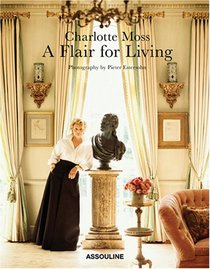 Charlotte Moss: A Flair for Living