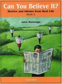Can You Believe It?: Stories and Idioms from Real Life (Can You Believe It)