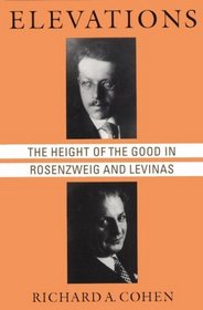 Elevations : The Height of the Good in Rosenzweig and Levinas (Chicago Studies in the History of Judaism)